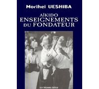 Aïkido, Enseignements Du Fondateur