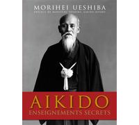 Aïkido - Enseignements secrets: Enseignements secrets
