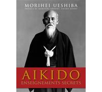 Aikido - Enseignements Secrets