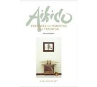 Aikido Exercises for Teaching and Training by C. M. Shifflett C. M. Shifflett (Auteur)