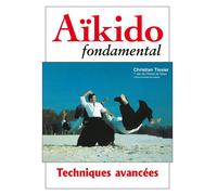 Aïkido fondamental Techniques avancées - Christian Tissier - Budo Eds - broché - Guide