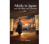 Aikido in Japan and The Way Less Traveled