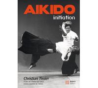 Aïkido : Initiation - Christian Tissier - Budo Eds - broché - Guide