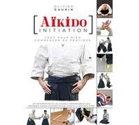 Aïkido initiation Olivier Gaurin (Auteur)