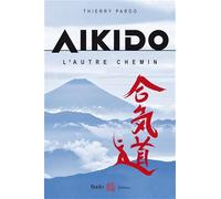 Aikido, l'autre chemin