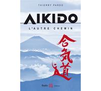 Aikido, l'autre chemin L'autre chemin - Thierry Pardo - Budo Eds - broché - Guide