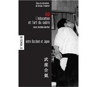 Aikido - l'éducation et l'art du sabre selon Ueshiba Morihei - avec "une leçon de sabre" (bilingue) de Ueshiba