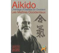 Aikido - L'héritage D'ueshiba En Occident - Les Maîtres Occidentaux
