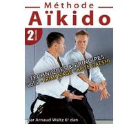 Aïkido-Méthode-Vol. 2-Techniques & Principes