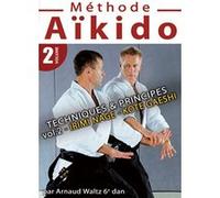 Aïkido - Méthode - Volume 2 - Techniques & principes/ E