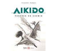 Aikido, pensées en chemin - Thierry Pardo - Budo Eds - broché - Guide
