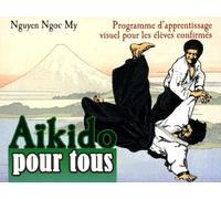 Aikido pour tous: Programme d'apprentissage visuel pour les élèves confirmés