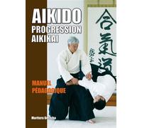 Aïkido - Progression aïkikaï Matériel pédagogique - Moriteru Ueshiba - Budo Eds - relié - Guide