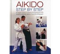 Aikido: Step by Step: An Expert Course on Mastering the Techniques of This Powerful Martial Art, Shown in Over 500 Photographs - [Version Originale] Inconnu (Auteur)