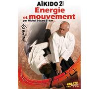 Aikido, Vol.2 : Energie et Mouvement