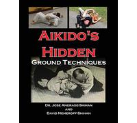 Aikido's Hidden Ground Techniques