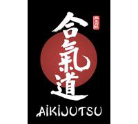 Aikijutsu Journal / Aikijutsu Notebook: Aikijutsu Diary / Aikijutsu Logbook
