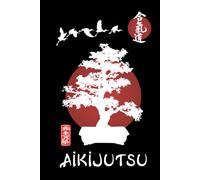 Aikijutsu Journal / Aikijutsu Notebook: Hardcover Aikijutsu Diary / Aikijutsu Logbook