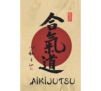 Aikijutsu Journal / Aikijutsu Notebook: Hardcover Aikijutsu Diary / Aikijutsu Logbook