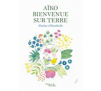 Aïko bienvenue sur Terre - Pauline D'Hauthuille - Baudelaire - broché - Récit