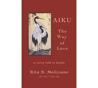 AIKU The Way of Love: A story told in Haiku