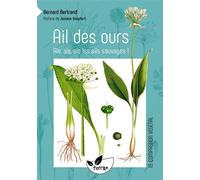 Ail des ours, ail rose, ail des cerfs, ail à tête ronde… aïe, aïe, aïe les ails sauvages ! - Bernard Bertrand - Terran Eds De - broché - Livre