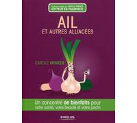 Carole Minker – Ail et autres Alliacées – Bienfaits pour santé, beauté et jardin – Broché