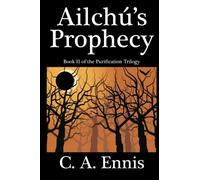 Ailchu's Prophecy: 2nd Book in the Purification Trilogy