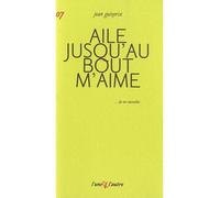 Aile jusqu'au bout m'aime - Jean Guizerix - L'une Et L'autre Eds - broché - Roman