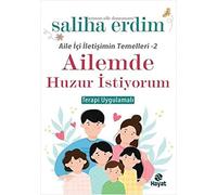 Ailemde Huzur İstiyorum: Aile İçi İletişimin Temelleri - 2 - Terapi Uygulamalı