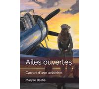 Ailes ouvertes: Carnet d'une aviatrice