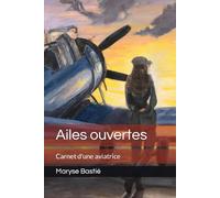 Ailes ouvertes: Carnet d'une aviatrice