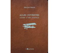Ailes ouvertes Carnet d'une aviatrice - Maryse Bastié - L'apprentie - broché - Carnet (de voyage, intime, de notes)