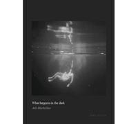 Aili Markelius What happens in the dark /anglais