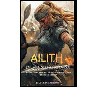 AILITH: LA LLAMA DE UNA HIGHLANDER: Entre amor, venganza y hielo sólo su fuego puede salvarlos