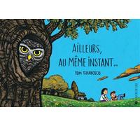 Ailleurs, au même instant... - Tom Tirabosco - Joie De Lire - Album jeunesse dès 3 ans