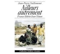 Ailleurs autrement : France - Sibérie - Iran - Yémen