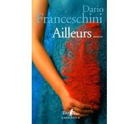 Ailleurs Dario Franceschini (Auteur), Chantal Moiroud (Traduction)