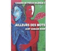 Ailleurs des mots. Acep Zamzam Noor Edition bilingue français-indonésien - Alain Schaffner - Presses De La Sorbonne Nouvelle - broché - Poésie