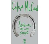 Ailleurs, en ce pays Colum McCann (Auteur), Michelle Herpe-Voslinsky (Traduction)
