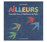 Ailleurs - Ensemble Face À L'alzheimer De Papy