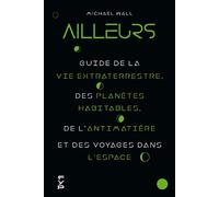 Ailleurs. Guide de la vie extraterrestre, des planètes habitables, de l'antimatière et des voyages dans l'espace - Michael Wall - Fyp - broché - Guide
