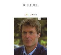 Ailleurs - Jean-Marie Gustave Le Clézio - Arlea - Poche - Entretien