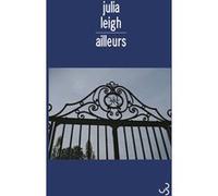 Ailleurs Julia Leigh (Auteur), Jean Guiloineau (Traduction)