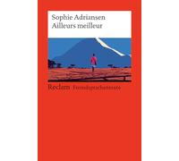 Ailleurs Meilleur: [Fremdsprachentexte] - Französischer Text mit deutschen Worterklärungen. Niveau A2-B1 (GER)- Adriansen, Sophie - Lektüre mit Erläuterungen - 14522