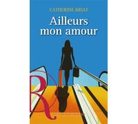 Ailleurs mon amour - Catherine Briat - Marie Romaine Editions - broché - Roman