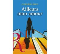 Ailleurs mon amour - Catherine Briat - Marie Romaine Editions - broché - Roman