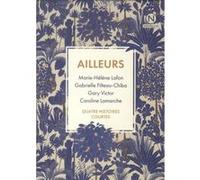 Ailleurs: Quatre nouvelles Gary Victor (Auteur), Gabrielle Filteau-Chiba (Auteur), Marie-Hélène Lafond (Auteur), Caroline Lamarche (Auteur)