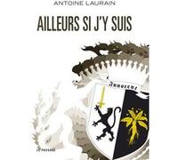 Ailleurs si j'y suis Antoine Laurain (Auteur)