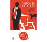 Ailleurs si j'y suis Antoine Laurain (Auteur)